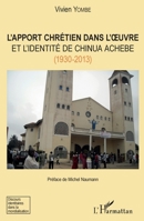 L'apport chrétien dans l'oeuvre et l'identité de Chinua Achebe (1930-2013) (Discours Identitaires Dans La Mondialisation) (French Edition) 2343144575 Book Cover