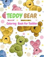 Teddy Bear Coloring Book For Toddler: Cute Teddy Bears to color. B08P3QVTMM Book Cover