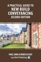 A Practical Guide to New Build Conveyancing - Second Edition 1914608909 Book Cover