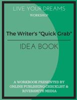 The Writer's "Quick Grab" Idea Book 154492285X Book Cover