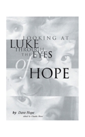 Looking at Luke Through the Eyes of Hope 1585007307 Book Cover