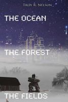 The Ocean, The Forest, The Fields 1312053569 Book Cover