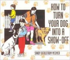 How to Turn Your Dog into a Show-Off 0944875742 Book Cover