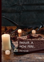 Parler à mon père... (French Edition) 2414803169 Book Cover