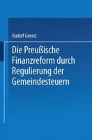 Die Preussische Finanzreform Durch Regulirung Der Gemeindesteuern 1161119019 Book Cover