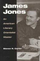 James Jones: An American Literary Orientalist Master 0252023714 Book Cover