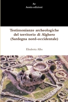 Testimonianze archeologiche del territorio di Alghero (Sardegna nord-occidentale) 1291160817 Book Cover
