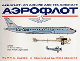 Aeroflot: An Airline and Its Aircraft an Illustrate History of the World's Largest Airline 0962648310 Book Cover