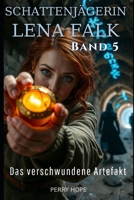 Das verschwundene Artefakt (Schattenjägerin Lena Falk 5): Urban-Fantasy-Mystery in Europa - Der Schleier der Mythen (German Edition) B0GGHVD7ZP Book Cover
