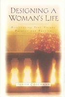 Designing a Woman's Life: Discovering Your Unique Purpose and Passion 0880708379 Book Cover