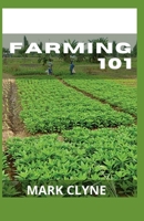 FARMING 101: Guide to build and become a sustainable farmer B09C1W999W Book Cover