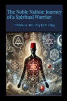 The Noble Nation: Journey of a Spiritual Warrior 1304108473 Book Cover