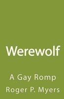 Werewolf: A Gay Romp 1452865221 Book Cover