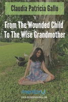 From The Wounded Child To The Wise Grandmother B09P7MGP7B Book Cover