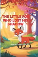 The Little Fox Who Lost His Shadow B0F7RQKMQ5 Book Cover