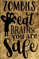Zombies Eat Brains You Are Safe: Funny Sassy Quote Notebook Holiday Gag Gift Exchange for Friend or Co-Worker Who Enjoys Snarky Sarcastic Jokes 170213718X Book Cover