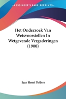 Het Onderzoek Van Wetsvoorstellen In Wetgevende Vergaderingen (1900) 1160104409 Book Cover