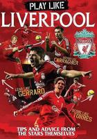 Play Like Liverpool: Tips and Advice from the Stars Themselves. 1906802130 Book Cover