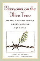 Blossoms on the Olive Tree: Israeli and Palestinian Women Working for Peace 027599001X Book Cover