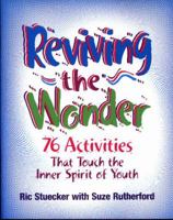 Reviving The Wonder: 76 Activities That Touch The Inner Spirit Of Youth 0878224742 Book Cover
