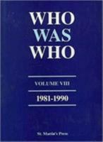 Who Was Who, Volume VIII, 1981-1990 0312068182 Book Cover