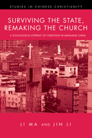 Surviving the State, Remaking the Church: A Sociological Portrait of Christians in Mainland China 1532634609 Book Cover