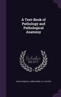 A Text-Book of Pathology and Pathological Anatomy 1018071970 Book Cover