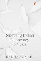 The Republic Relearnt: Renewing Indian Democracy (1947-2024) 0670096547 Book Cover