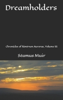 Dreamholders: Chronicles of Rimírnon Auroras, Volume III B09RMDP5Y4 Book Cover
