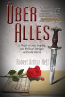 Über Alles: A Novel of Love, Loyalty, and Political Intrigue In World War II 1938462254 Book Cover