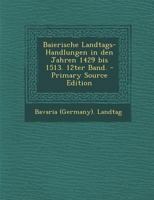 Baierische Landtags-Handlungen in den Jahren 1429 bis 1513. 12ter Band. 1294055968 Book Cover