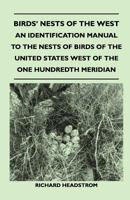 Birds' Nests of the West - An Identification Manual to the Nests of Birds of the United States West of the One Hundredth Meridian 1447410769 Book Cover