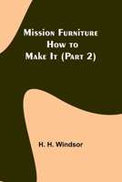 Mission Furniture: How to Make It 9357391215 Book Cover