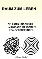 Raum zum Leben: Gelassen und sicher im Umgang mit sozialen Herausforderungen 3753490733 Book Cover