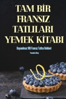 Tam BIr Fransiz Tatlilari Yemek KItabi (Turkish Edition) 1835837670 Book Cover