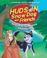 Hudson Snow Dog and Friends: Rescue at Tamborine Mountain B0BFJ1SS4J Book Cover