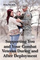 Supporting You and Your Combat Veteran During and After Deployment 1480047074 Book Cover