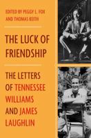 The Luck of Friendship: The Letters of Tennessee Williams and James Laughlin 0393246205 Book Cover