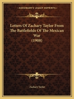 Letters Of Zachary Taylor From The Battlefields Of The Mexican War 0548669732 Book Cover