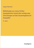 Mittheilungen aus Justus Perthes' Geographischer Anstalt über wichtige neue Erforschungen auf dem Gesammtgebiete der Geographie: 21. Band 338202926X Book Cover