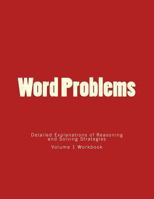 Word Problems-Detailed Explanations of Reasoning and Solving Strategies: Volume 1 Workbook 1492180084 Book Cover