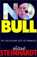 No Bull: My Life In and Out of Markets 0471660469 Book Cover