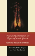 Crisis and Challenge in the Roman Catholic Church: Perspectives on Decline and Reformation 1793604932 Book Cover