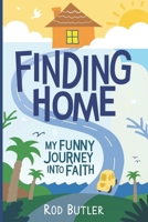 Finding Home: My Funny Journey into Faith B0C2SW3D9H Book Cover