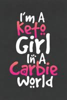 I'm A Keto Girl In A Carbie World: 21 Day Keto Diet Challenge Fitness Tracker Journal With Meal Planner 1099000688 Book Cover