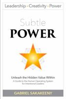 Subtle Power: Unleash the Hidden Value Within 0989925110 Book Cover