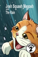 Josh Squash Magosh and the Rain. A Ginger cat story book.: Josh Cat is stuck outside and it’s raining! What will he do? B0GJD7Q3NC Book Cover