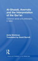 Al-Ghazali, Averroes and the Interpretation of the Qur'an: Common Sense and Philosophy in Islam 0415852595 Book Cover