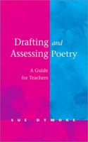 Drafting and Assessing Poetry: A Guide for Teachers 0761948554 Book Cover