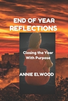 End of Year Reflections: Closing the Year with Purpose 4634200724 Book Cover